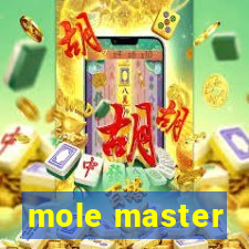 mole master